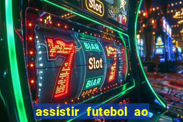 assistir futebol ao vivo multi multicanal